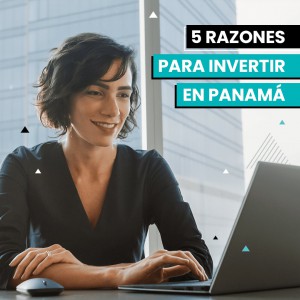 5 razones para invertir en Panamá