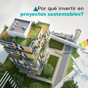 ¿Por qué invertir en proyectos sustentables?